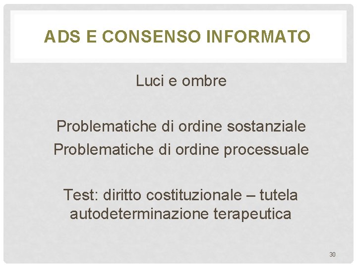 ADS E CONSENSO INFORMATO Luci e ombre Problematiche di ordine sostanziale Problematiche di ordine