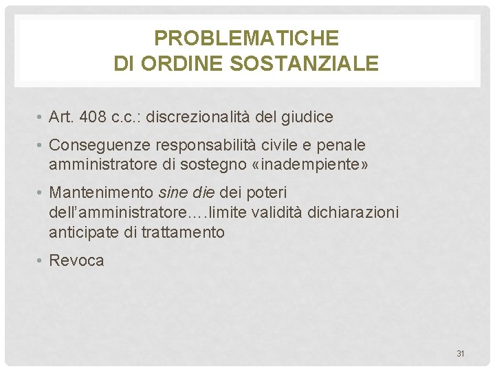 PROBLEMATICHE DI ORDINE SOSTANZIALE • Art. 408 c. c. : discrezionalità del giudice •