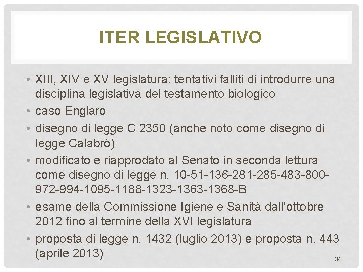 ITER LEGISLATIVO • XIII, XIV e XV legislatura: tentativi falliti di introdurre una disciplina