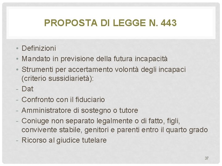 PROPOSTA DI LEGGE N. 443 • Definizioni • Mandato in previsione della futura incapacità