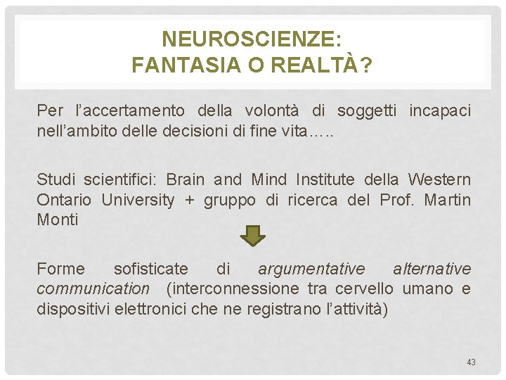 NEUROSCIENZE: FANTASIA O REALTÀ? Per l’accertamento della volontà di soggetti incapaci nell’ambito delle decisioni