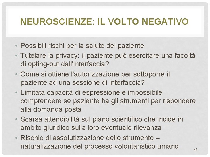 NEUROSCIENZE: IL VOLTO NEGATIVO • Possibili rischi per la salute del paziente • Tutelare