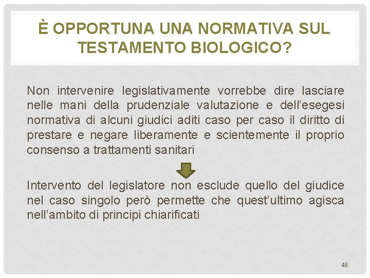 È OPPORTUNA NORMATIVA SUL TESTAMENTO BIOLOGICO? Non intervenire legislativamente vorrebbe dire lasciare nelle mani