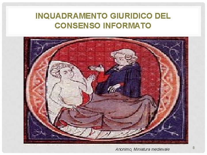 INQUADRAMENTO GIURIDICO DEL CONSENSO INFORMATO Anonimo, Miniatura medievale 8 