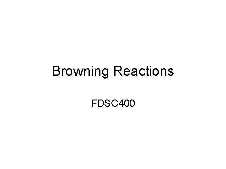 Browning Reactions FDSC 400 