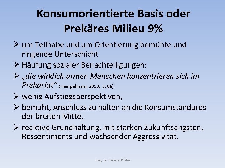 Konsumorientierte Basis oder Prekäres Milieu 9% Ø um Teilhabe und um Orientierung bemühte und