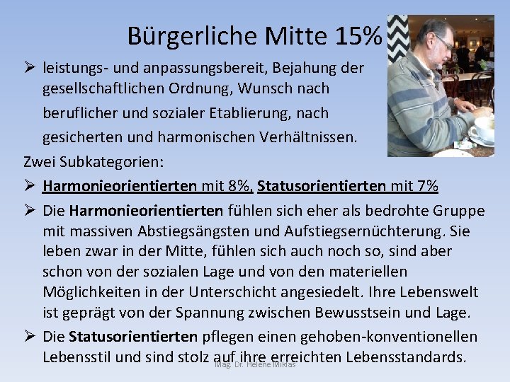 Bürgerliche Mitte 15% Ø leistungs- und anpassungsbereit, Bejahung der gesellschaftlichen Ordnung, Wunsch nach beruflicher