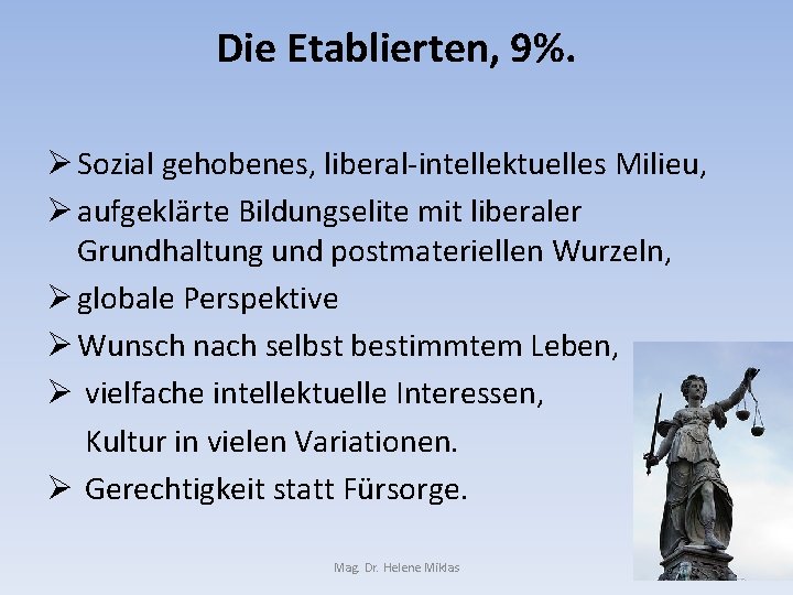 Die Etablierten, 9%. Ø Sozial gehobenes, liberal-intellektuelles Milieu, Ø aufgeklärte Bildungselite mit liberaler Grundhaltung