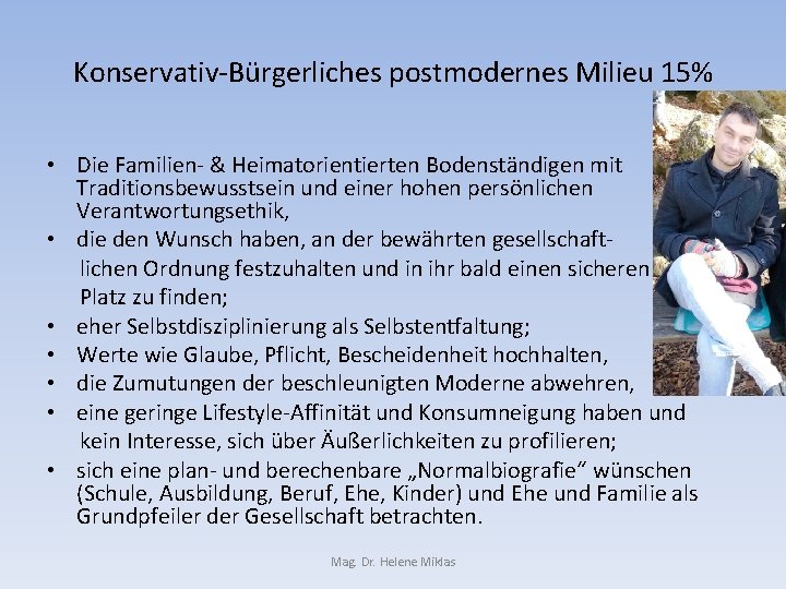 Konservativ-Bürgerliches postmodernes Milieu 15% • Die Familien- & Heimatorientierten Bodenständigen mit Traditionsbewusstsein und einer