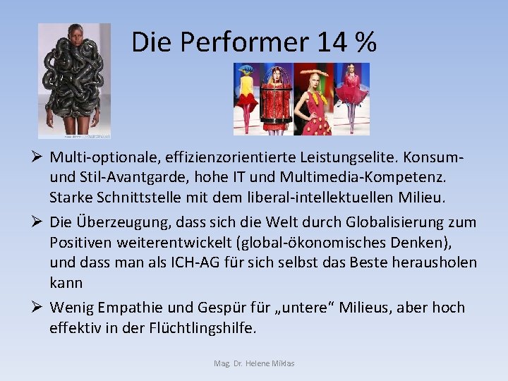 Die Performer 14 % Ø Multi-optionale, effizienzorientierte Leistungselite. Konsumund Stil-Avantgarde, hohe IT und Multimedia-Kompetenz.