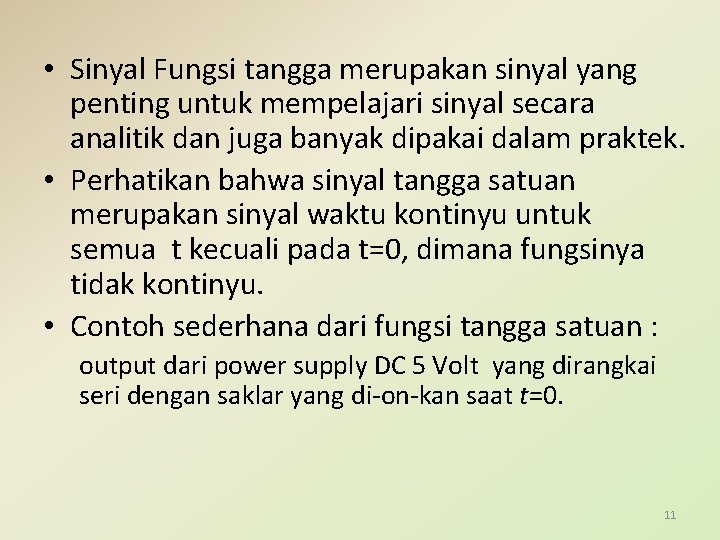  • Sinyal Fungsi tangga merupakan sinyal yang penting untuk mempelajari sinyal secara analitik