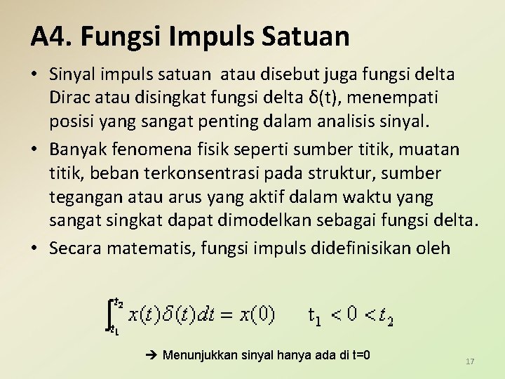 A 4. Fungsi Impuls Satuan • Sinyal impuls satuan atau disebut juga fungsi delta