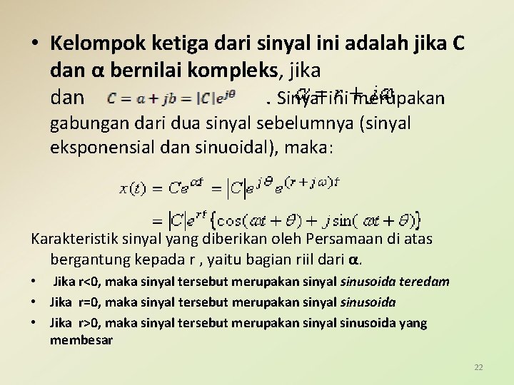  • Kelompok ketiga dari sinyal ini adalah jika C dan α bernilai kompleks,