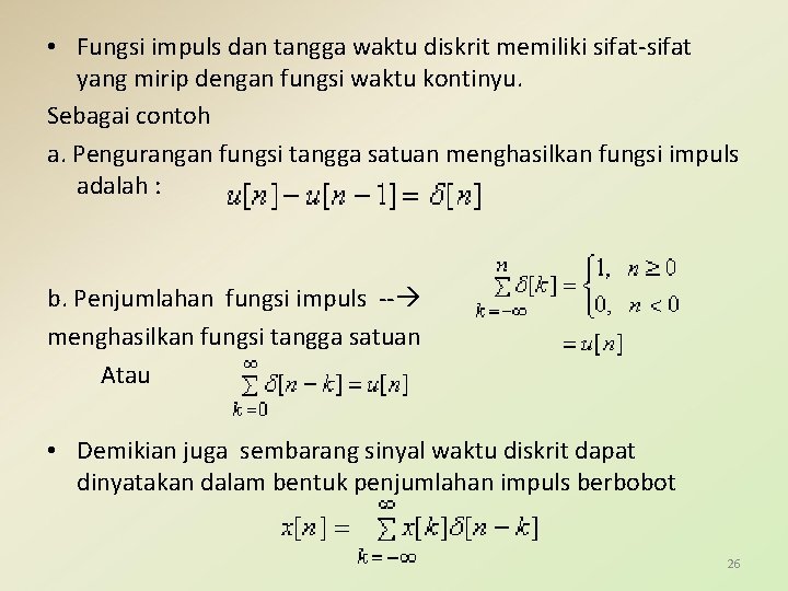  • Fungsi impuls dan tangga waktu diskrit memiliki sifat-sifat yang mirip dengan fungsi