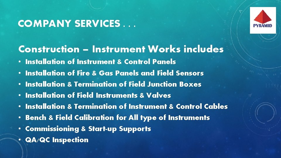 COMPANY SERVICES. . . Construction – Instrument Works includes • • Installation of Instrument