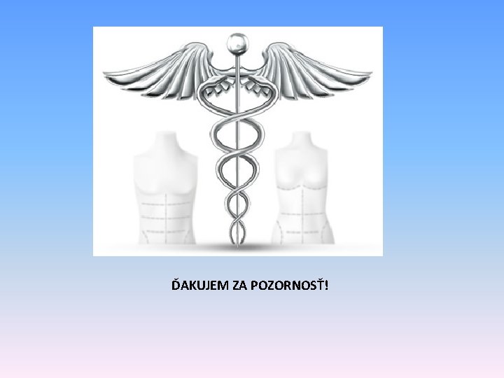 ĎAKUJEM ZA POZORNOSŤ! 