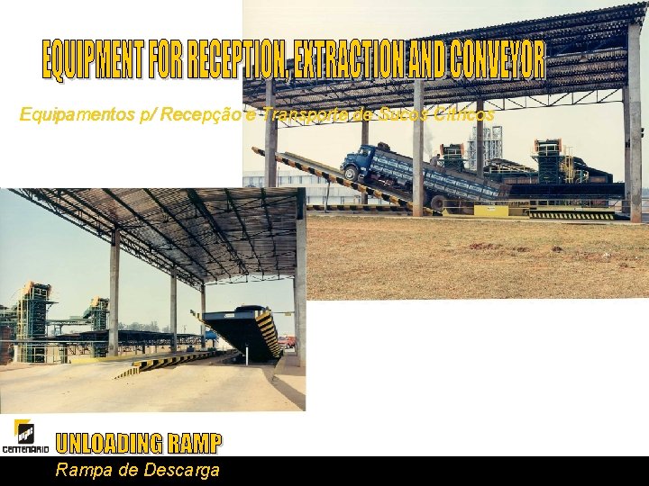 Equipamentos p/ Recepção e Transporte de Sucos Cítricos Rampa de Descarga 