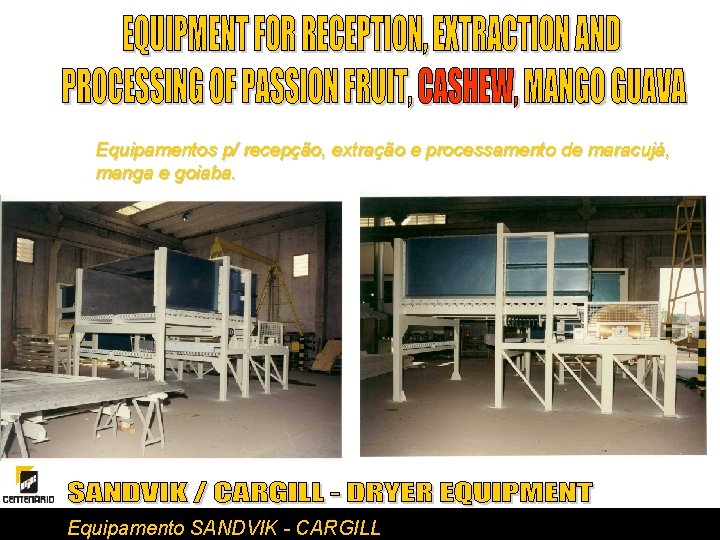 Equipamentos p/ recepção, extração e processamento de maracujá, manga e goiaba. Equipamento SANDVIK -