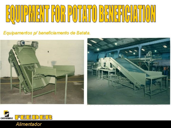 Equipamentos p/ beneficiamento de Batata. Alimentador 