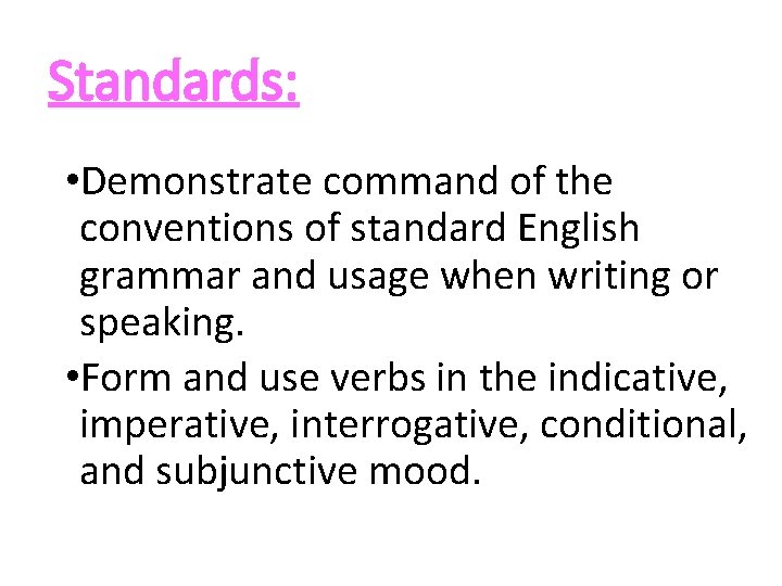 Standards: • Demonstrate command of the conventions of standard English grammar and usage when