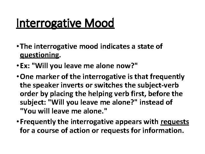 Interrogative Mood • The interrogative mood indicates a state of questioning. • Ex: "Will