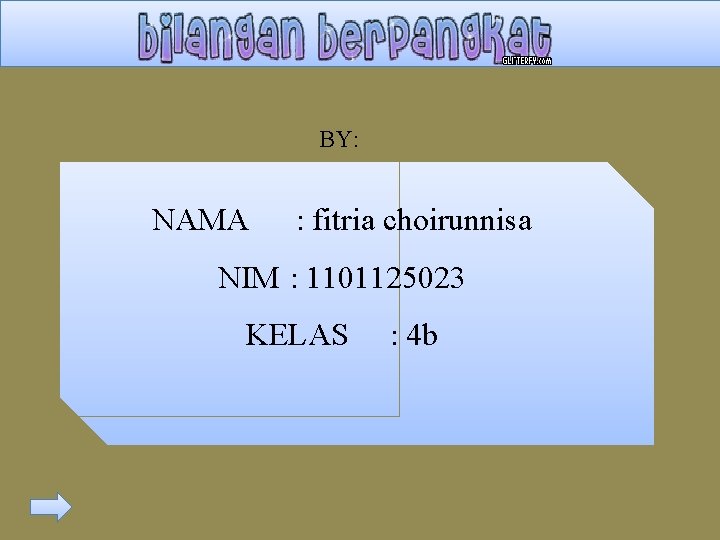 BY: NAMA : fitria choirunnisa NIM : 1101125023 KELAS : 4 b 
