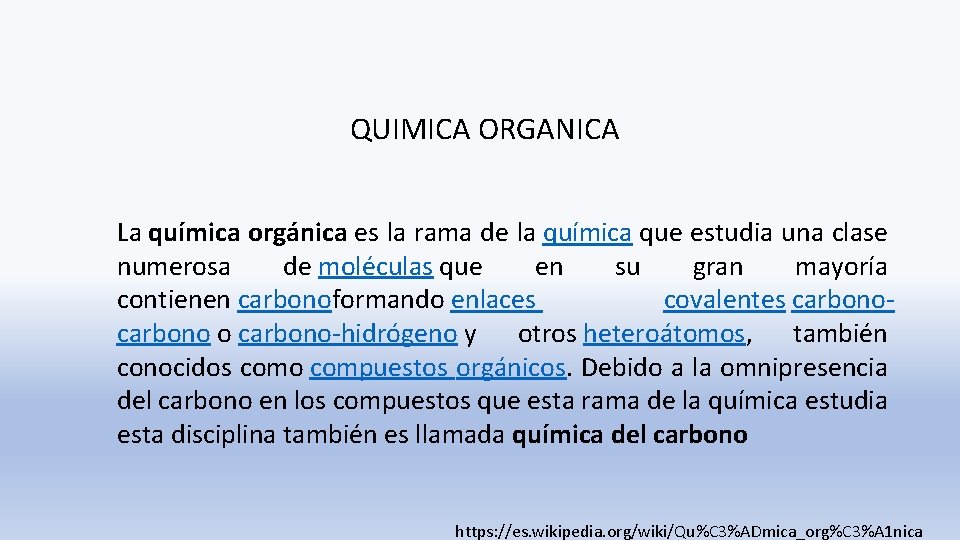 QUIMICA ORGANICA La química orgánica es la rama de la química que estudia una