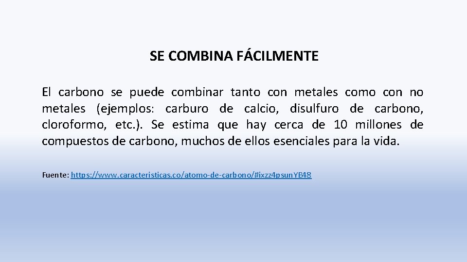 SE COMBINA FÁCILMENTE El carbono se puede combinar tanto con metales como con no