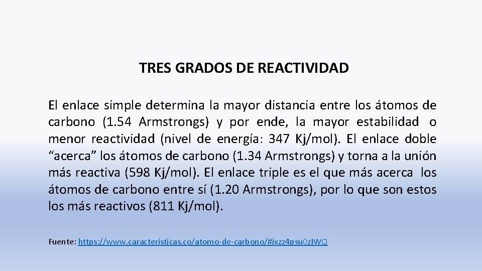 TRES GRADOS DE REACTIVIDAD El enlace simple determina la mayor distancia entre los átomos