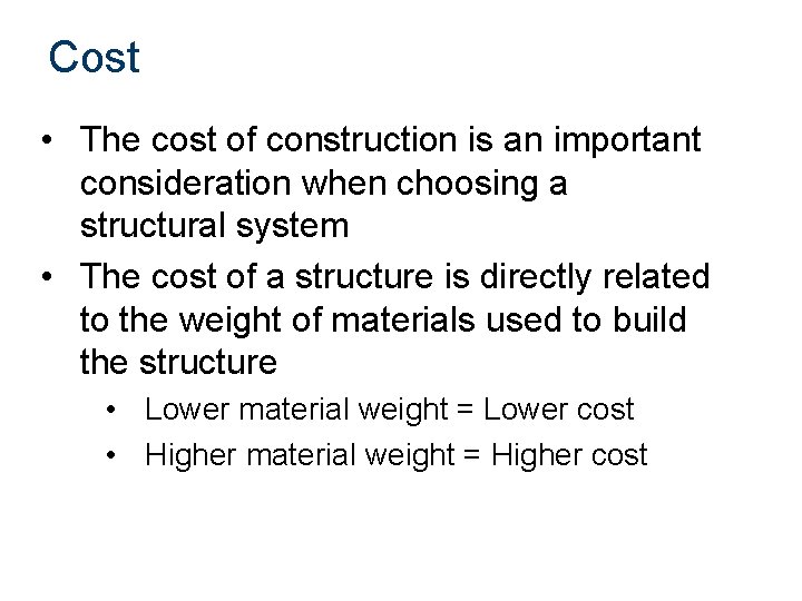 Cost • The cost of construction is an important consideration when choosing a structural