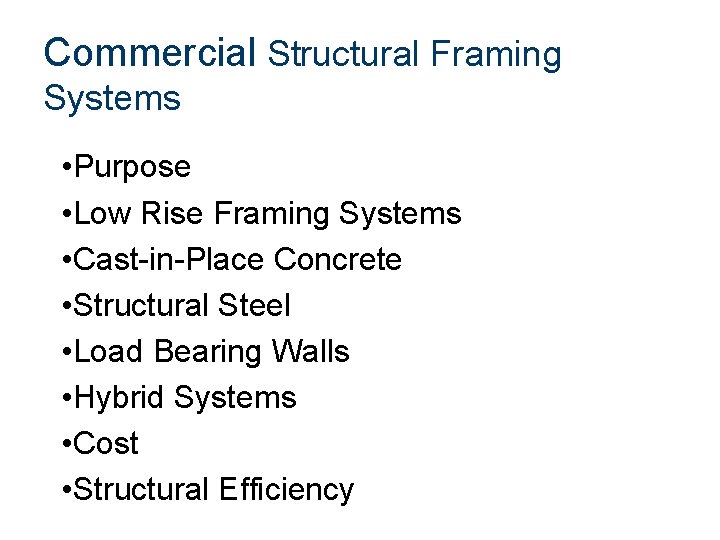 Commercial Structural Framing Systems • Purpose • Low Rise Framing Systems • Cast-in-Place Concrete