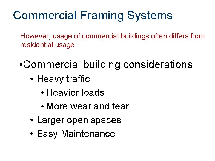 Commercial Framing Systems However, usage of commercial buildings often differs from residential usage. •
