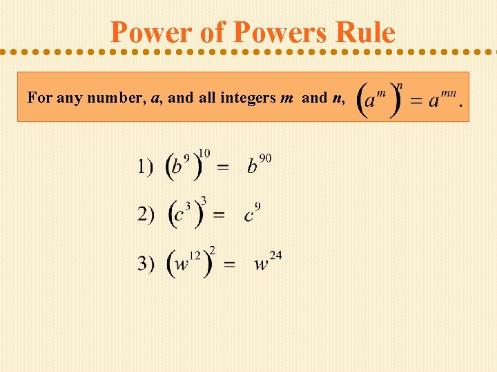 Power of Powers Rule For any number, a, and all integers m and n,