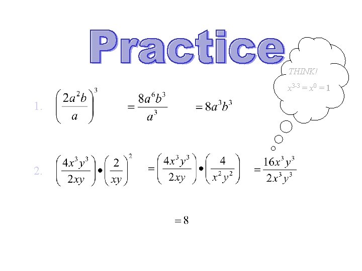 THINK! x 3 -3 = x 0 = 1 1. 2. 