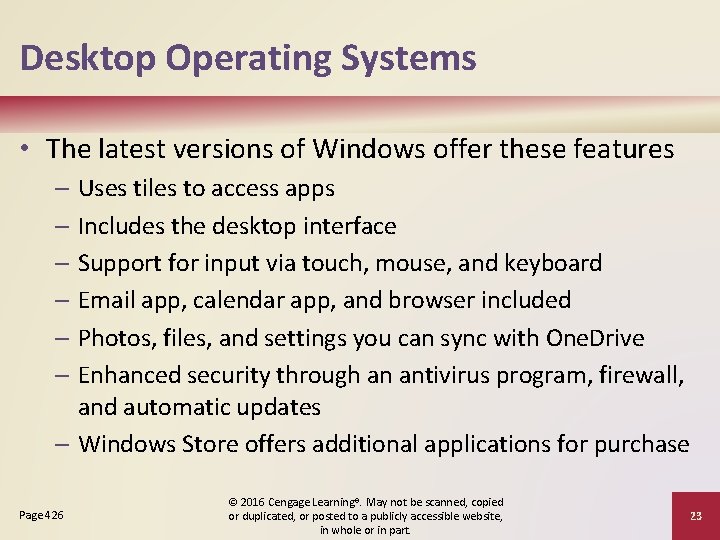 Desktop Operating Systems • The latest versions of Windows offer these features – Uses