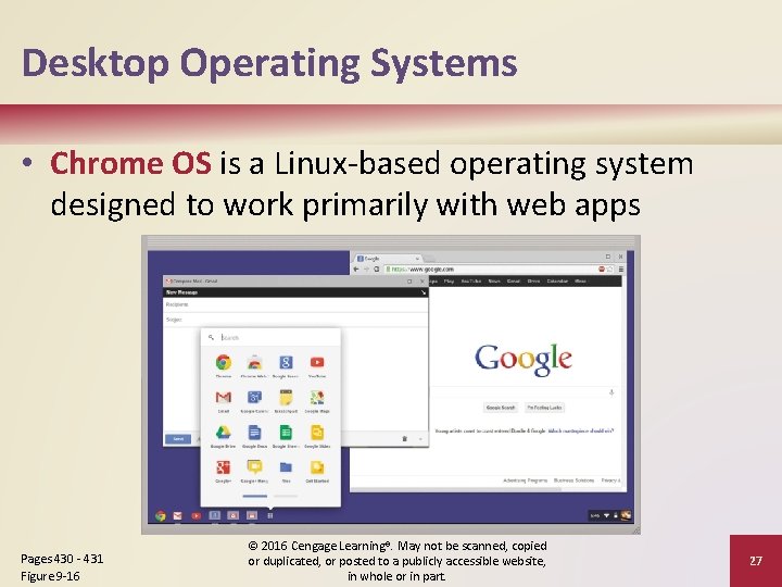 Desktop Operating Systems • Chrome OS is a Linux-based operating system designed to work