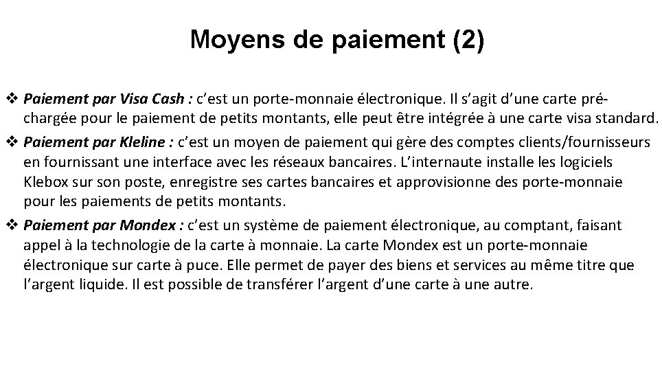 Moyens de paiement (2) v Paiement par Visa Cash : c’est un porte-monnaie électronique.