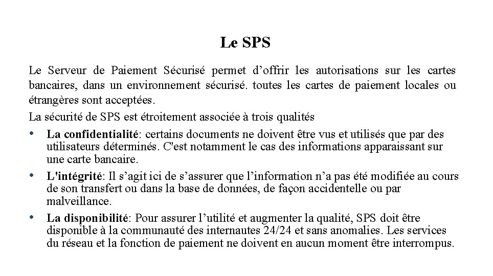 Le SPS Le Serveur de Paiement Sécurisé permet d’offrir les autorisations sur les cartes