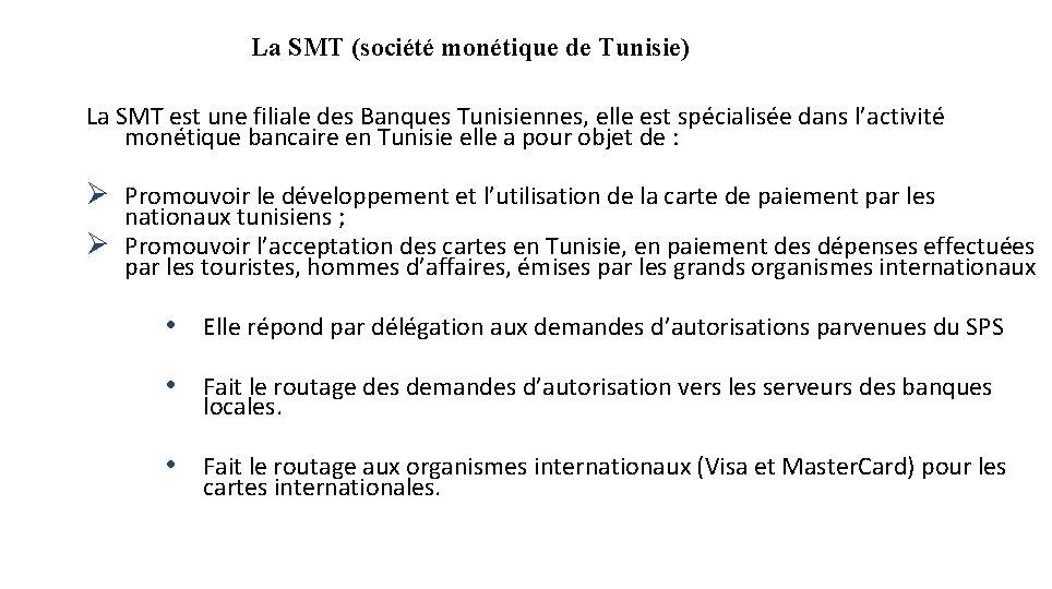 La SMT (société monétique de Tunisie) La SMT est une filiale des Banques Tunisiennes,