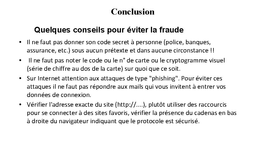 Conclusion Quelques conseils pour éviter la fraude • Il ne faut pas donner son