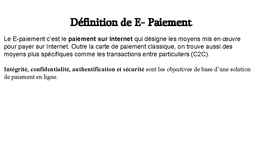 Définition de E- Paiement Le E-paiement c’est le paiement sur Internet qui désigne les