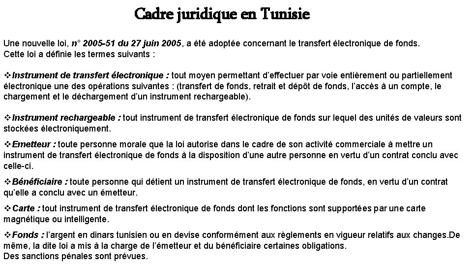 Cadre juridique en Tunisie Une nouvelle loi, n° 2005 -51 du 27 juin 2005,