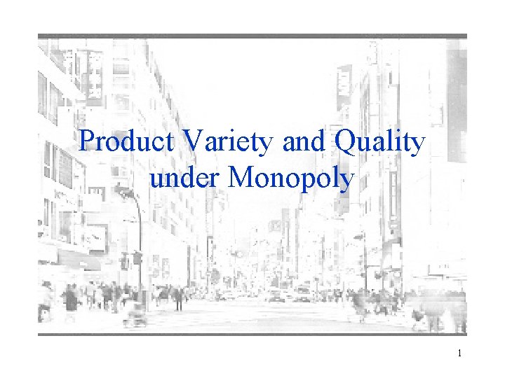 Product Variety and Quality under Monopoly 1 