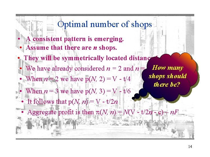 Optimal number of shops • A consistent pattern is emerging. • Assume that there