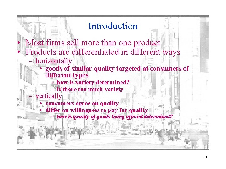 Introduction • Most firms sell more than one product • Products are differentiated in