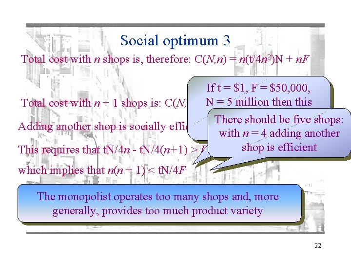 Social optimum 3 Total cost with n shops is, therefore: C(N, n) = n(t/4