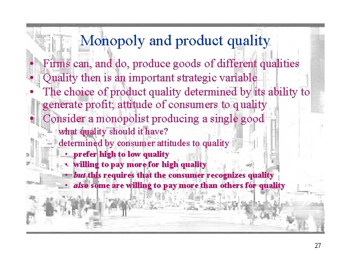 Monopoly and product quality • Firms can, and do, produce goods of different qualities
