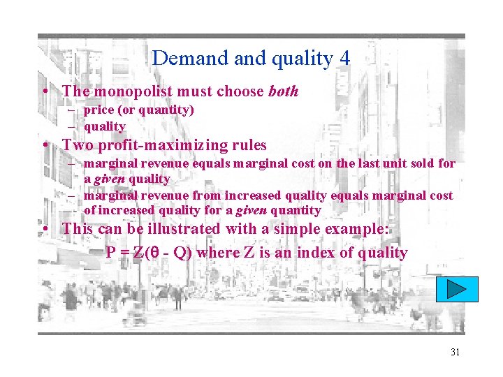 Demand quality 4 • The monopolist must choose both – price (or quantity) –