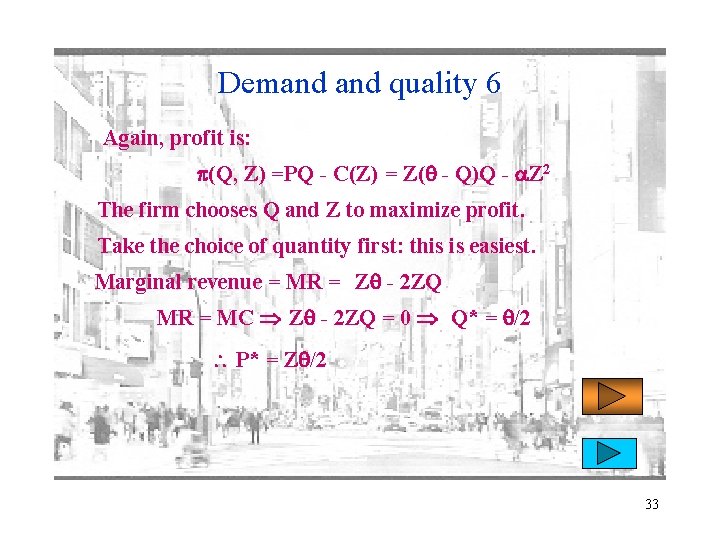 Demand quality 6 Again, profit is: p(Q, Z) =PQ - C(Z) = Z( -