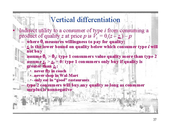 Vertical differentiation • Indirect utility to a consumer of type i from consuming a